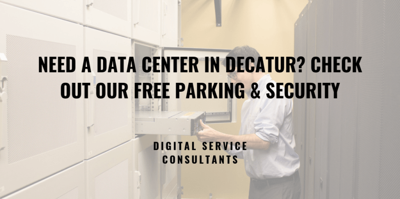 Need A Data Center In Decatur Check Out Our Free Parking & Security