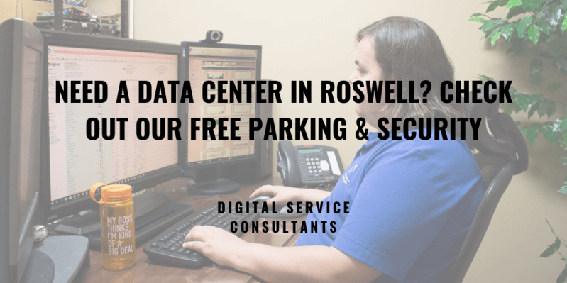 Need a data center in roswell? check out our free parking & security